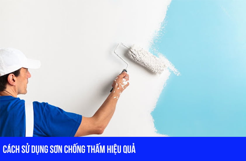 Cách sử dụng sơn chống thấm hiệu quả
