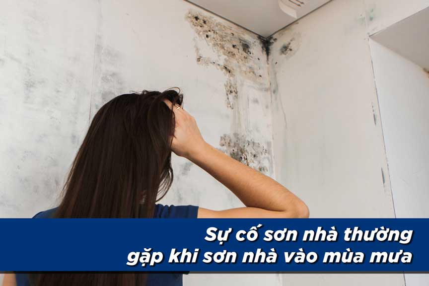 Sự cố sơn nhà thường gặp khi sơn nhà vào mùa mưa