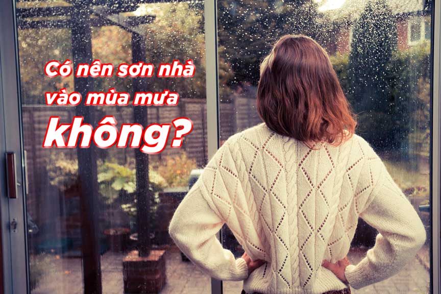 Có nên sơn nhà vào mùa mưa không? | Tisonpaint
